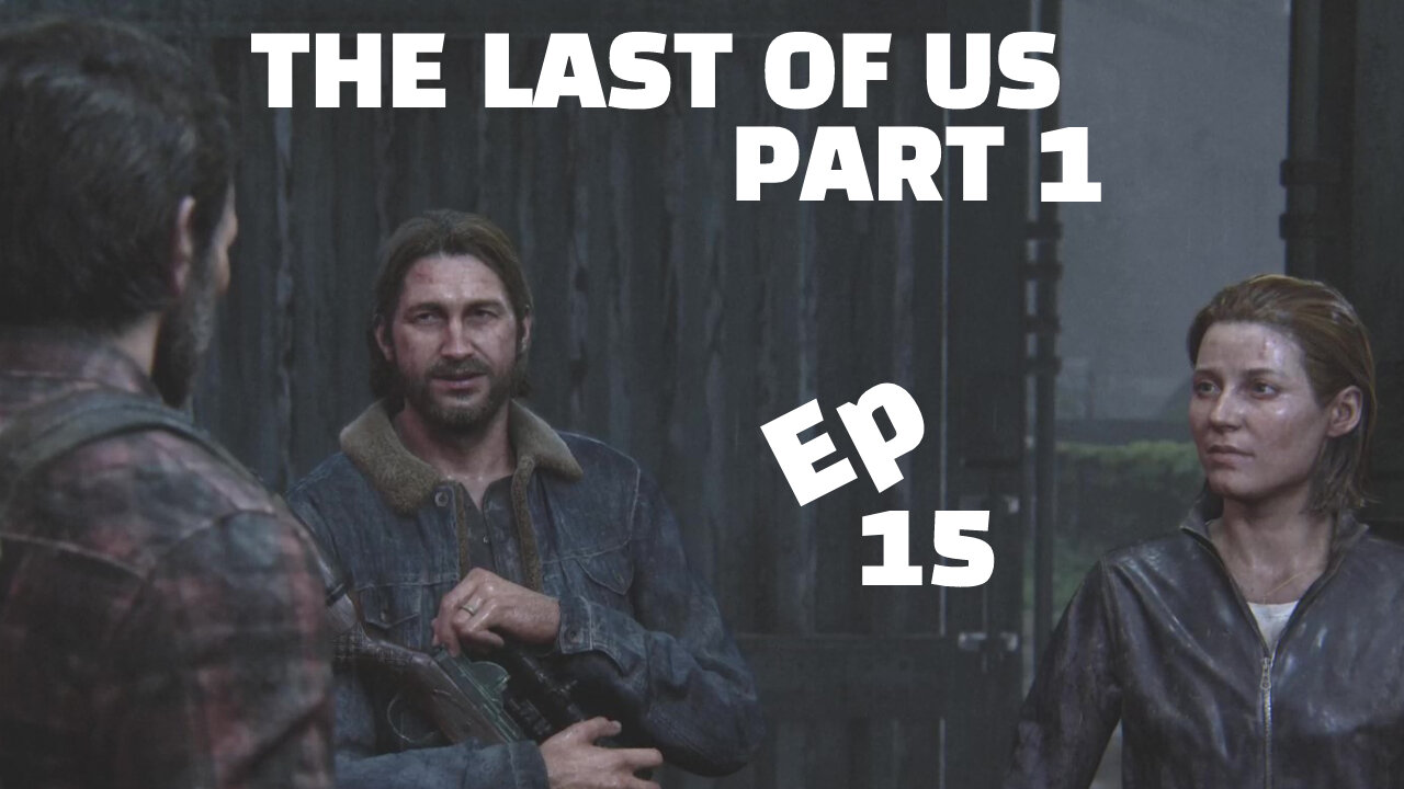 THE LAST OF US PART 1-- LET'S PLAY-- PART 15-- TOMMY & MARIA