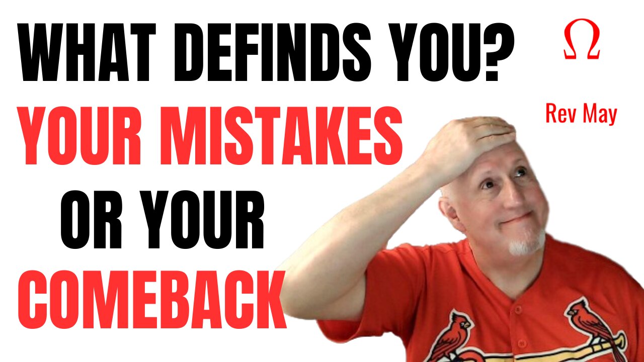 What Defines you Your Mistakes, Or Your Comeback