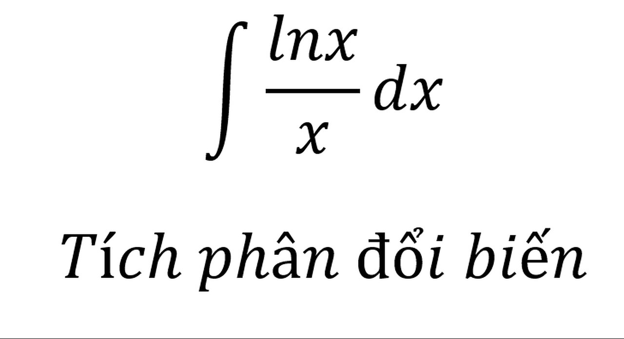 Toán 12: ∫ lnx/x dx -Tích phân đổi biến #NguyenHam #TichPhan #ToanLop12 #Integral #Antiderivative