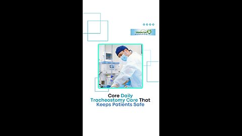 Core Daily Tracheostomy Care That Keeps Patients Safe