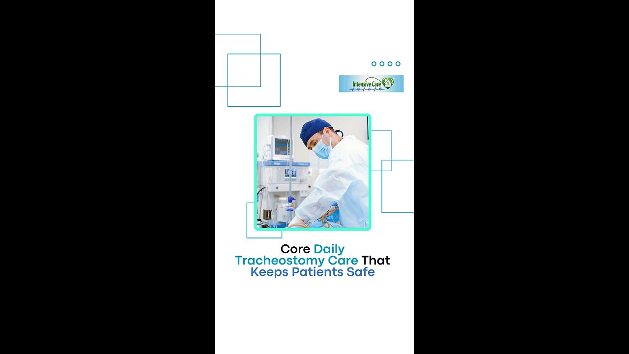 Core Daily Tracheostomy Care That Keeps Patients Safe
