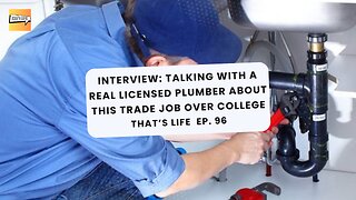 Interview with a Real Licensed Plumber about this Trade Job over College | That's Life Ep. 96