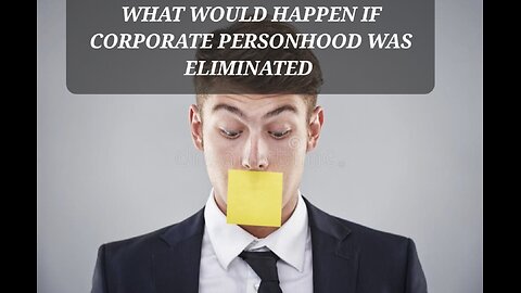 If CORPORATE PERSONHOOD was ELIMINATED....