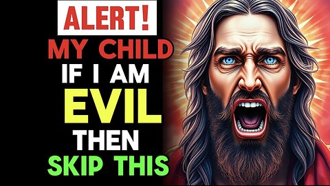 Alert | My Child If I'm Evil Then Skip This | God Message Today