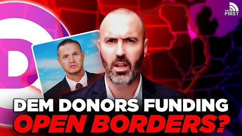 Dem Donors CAUGHT Secretly Funding Anti-Deportation Campaign
