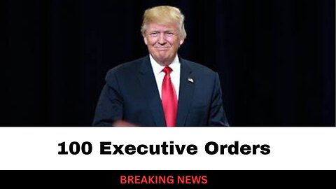 Trump Previewed 100 Executive Orders