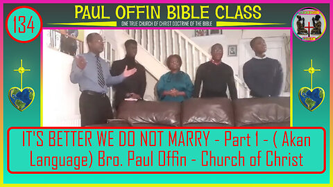134| IT'S BETTER WE DO NOT MARRY - Part 1 - ( Akan Language) Bro. Paul Offin - Church of Christ