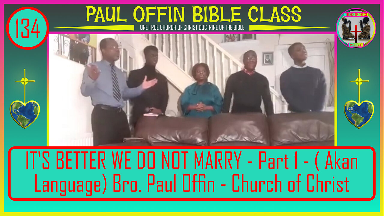 134| IT'S BETTER WE DO NOT MARRY - Part 1 - ( Akan Language) Bro. Paul Offin - Church of Christ