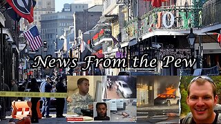 NEWS FROM THE PEW: EPISODE 138: Nola & Vegas Attacks, Polar Vortex, & Welcome to 2025