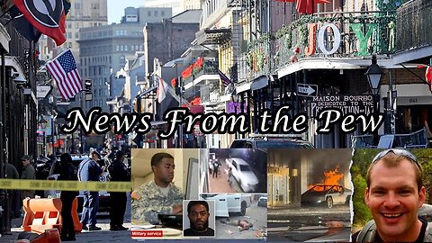 NEWS FROM THE PEW: EPISODE 138: Nola & Vegas Attacks, Polar Vortex, & Welcome to 2025