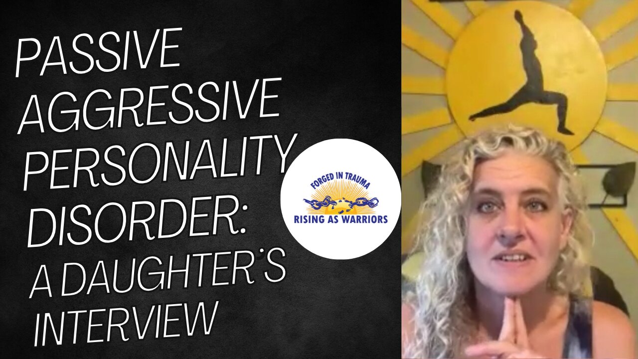 Passive Aggressive Personality Disorder: A Daughter's Interview