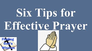 Six Tips for Effective Prayer