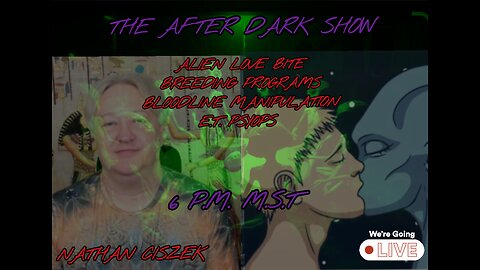 The After Dark Show - Nathan Ciszek , Alien Love Bite , Breeding Programs Etc