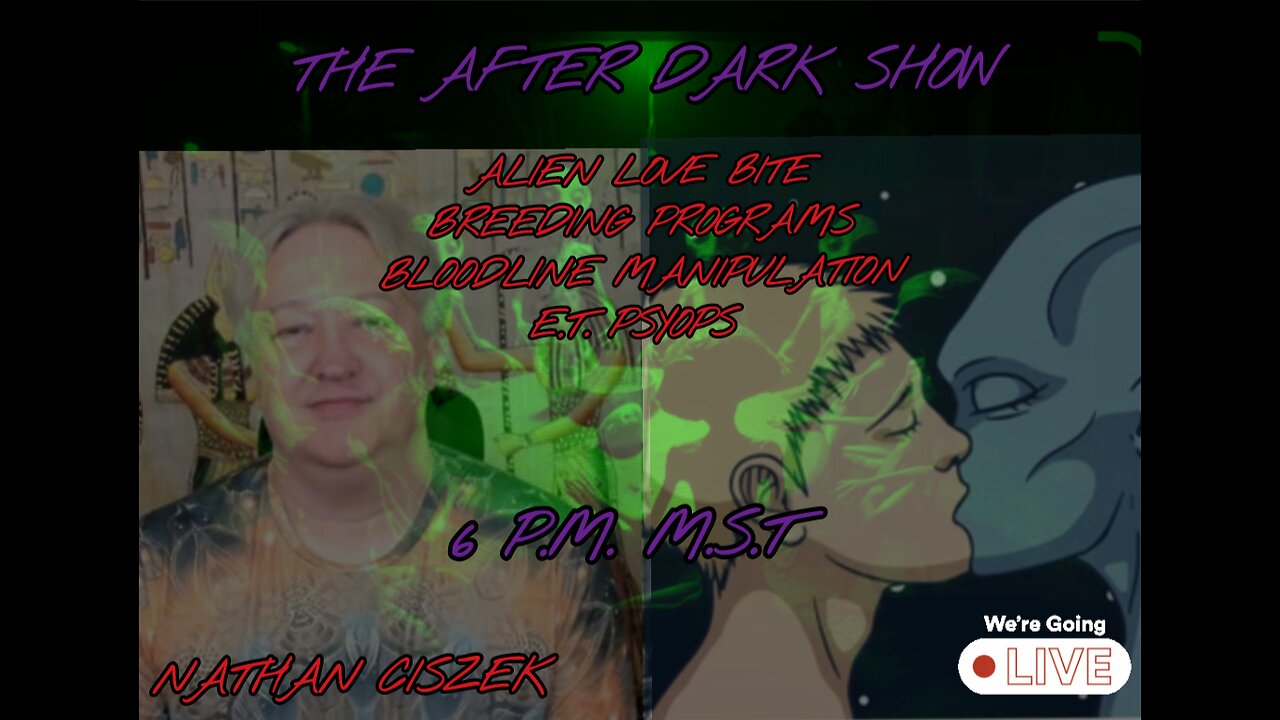 The After Dark Show - Nathan Ciszek , Alien Love Bite , Breeding Programs Etc