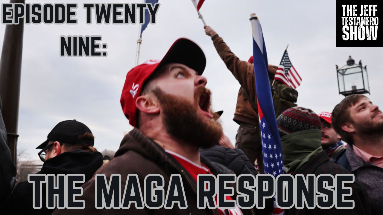 Ep 29: The MAGA Response