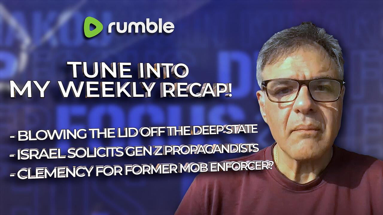 Weekly Recap - Deep State, Israel Soliciting GenZ, Clemency to Come? | DEEP FOCUS w/ John Kiriakou