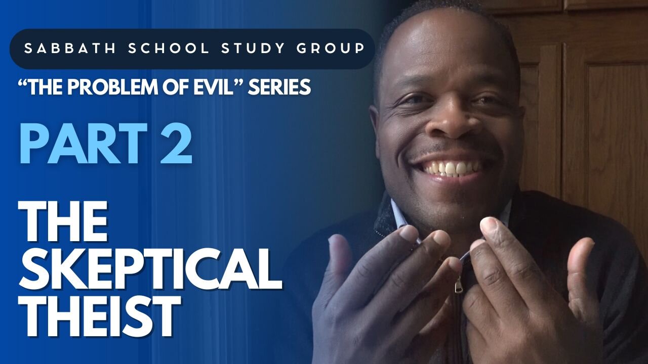 The Skeptical Theist- Isaiah 55 Sabbath School Study Group Lesson w/ Chris Bailey III