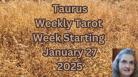 Taurus Jan 27 thru Feb 2, 2025 ~ Amista Bennett Weekly Tarot Forecast