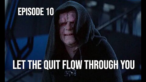 Episode 10 - Let The Quit Flow Through You