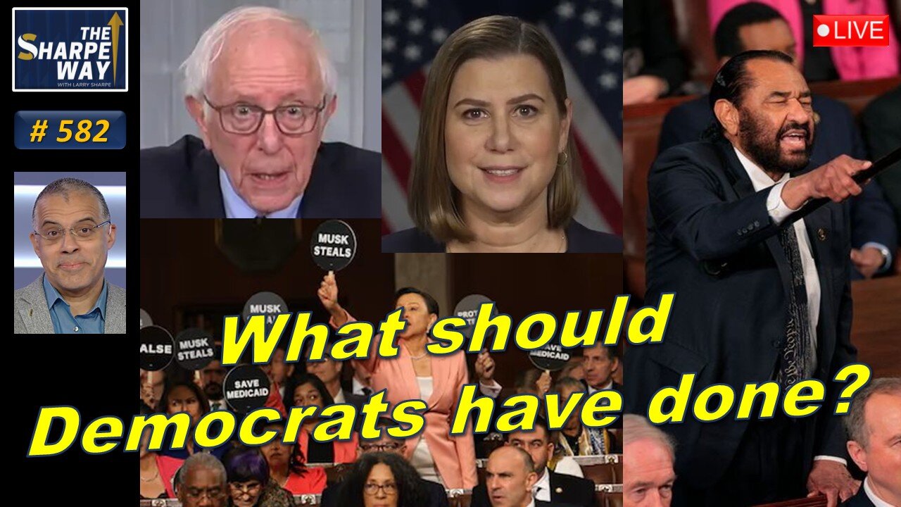 Sharpe Way No. 582 What should the Democrats have done? LIVE Open Discussion!