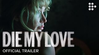 Die My Love - Official Trailer