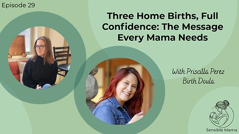 #29 | Three Home Births, Full Confidence: The Message Every Mama Needs | With Priscilla Perez