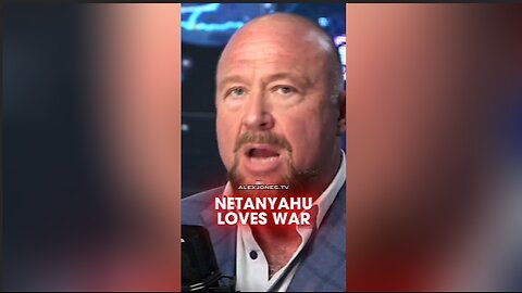 Alex Jones: Netanyahu Gets Very Excited When Trump Pushes Iran War