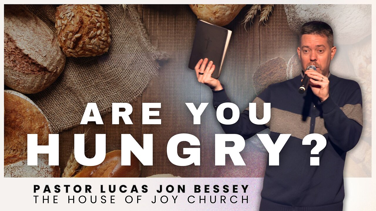 Are you Hungry? | Pastor Lucas Jon Bessey