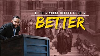 It Gets Worse Before It Gets Better - Pastor Bruce Mejia