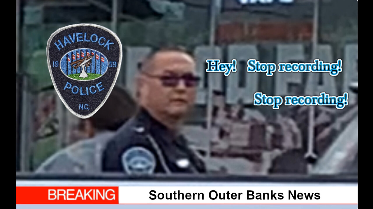 Havelock PD ~ "HEY, STOP RECORDING! STOP RECORDING!"