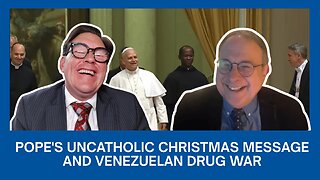 Pope's Uncatholic Christmas Message and Venezuelan Drug War | Church and State ep. 88