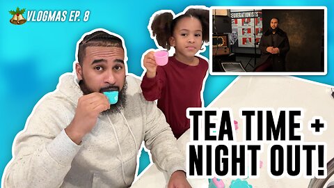 TEA TIME + NIGHT OUT! | #Vlogmas EP. 8