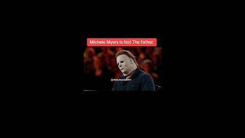 michele myers is not the father.