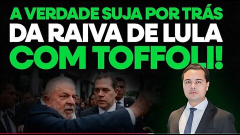 Descobri a verdade suja por trás da raiva do Lula contra Toffoli!