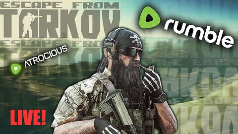 Escape from Tarkov Grind Sesh #MAGA #RUMBLE