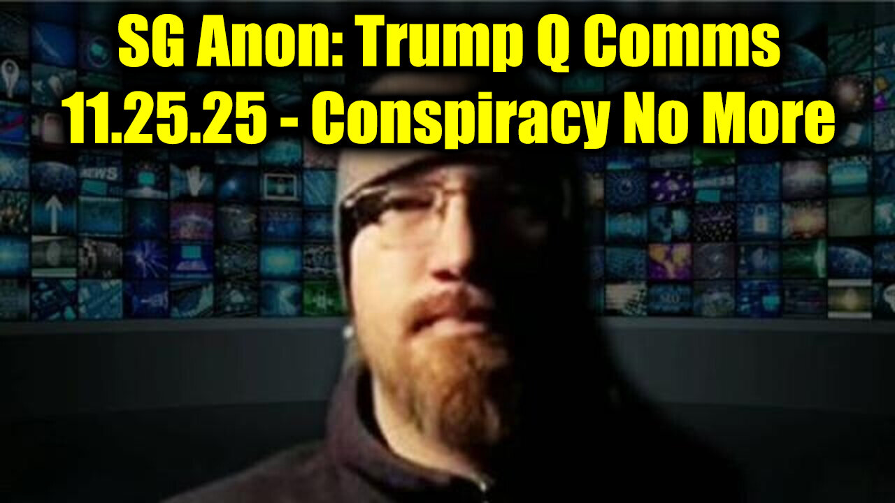 SG Anon Trump Q Comms SUB Accelerate 11.25.25 - Conspiracy No More