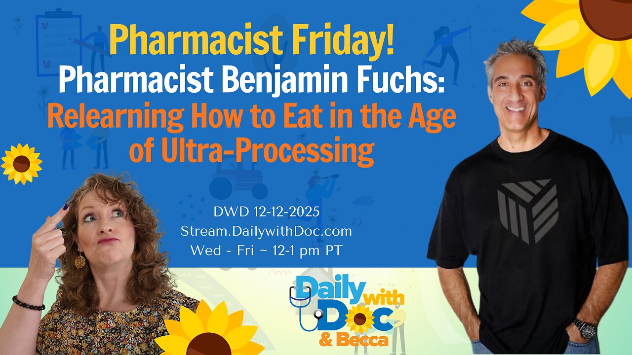 Pharmacist Ben: Relearning How to Eat in the Age of Ultra-Processing DWD 12.12.25
