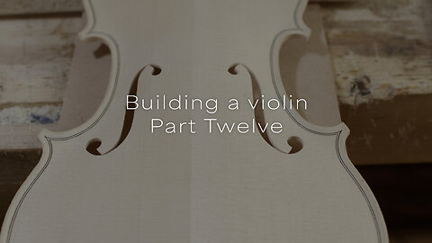 Project | Building a Violin : Part 12, the top