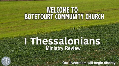 Sunday Feb 9, 2025 "Ministry Review" - I Thess. 2:1-5 - Pastor Ed Bailey