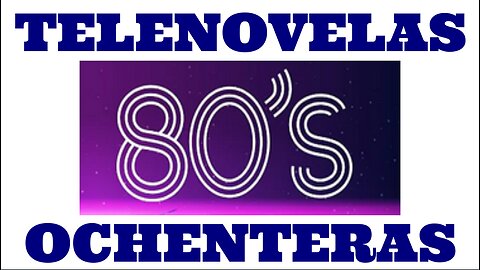 Telenovelas Ochenteras
