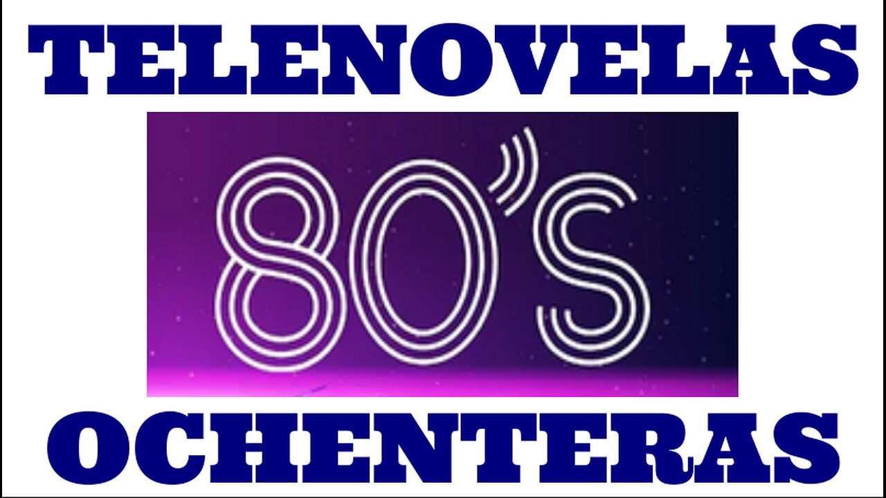 Telenovelas Ochenteras