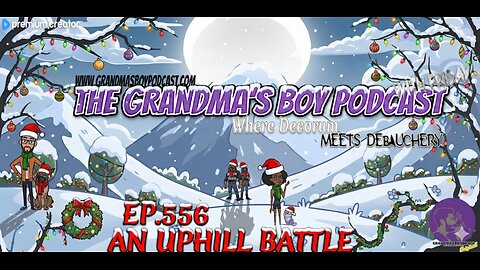 The Grandmas Boy Podcast EP.556-AN UPHILL BATTLE