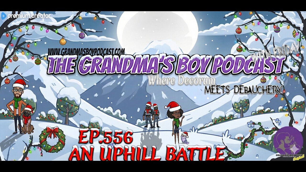 The Grandmas Boy Podcast EP.556-AN UPHILL BATTLE