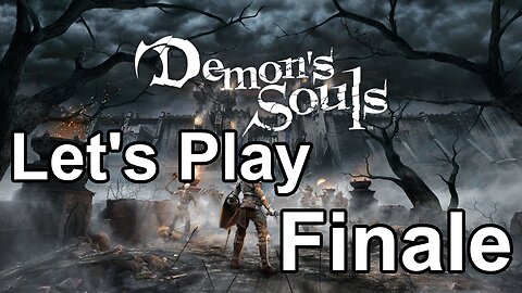 Let's Play | Demon’s Souls - Finale