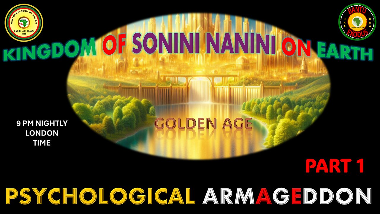 AFRICA IS THE HOLY LAND || KINGDOM OF SONINI NANINI ON EARTH || PSYCHOLOGICAL ARMAGEDDON || PART 1