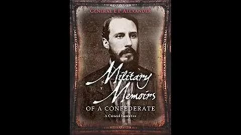 Military Memoirs of a Confederate by General Edward Porter Alexander Pt 1 of 3 (Full Audiobook)