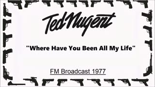 Ted Nugent - Where Have You Been All My Life (Live in Seattle, Washington 1977) FM Broadcast