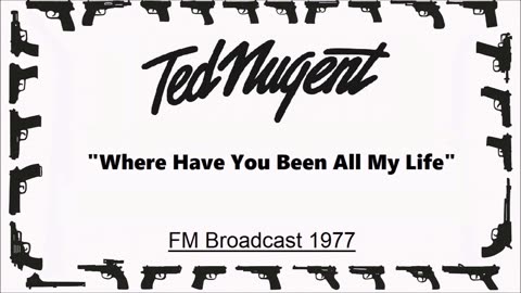 Ted Nugent - Where Have You Been All My Life (Live in Seattle, Washington 1977) FM Broadcast