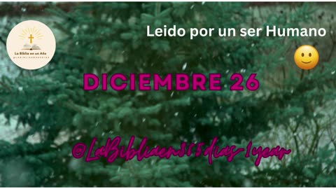 DICIEMBRE 26 - Lectura de la Biblia en un Año por un Ser Humano (No-IA)