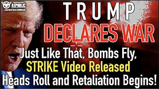 Trump Declares War! Just Like That, Bombs Fly, STRIKE Video AIRED, Heads Roll & Retaliation Begins!